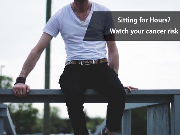 Sitting for hours? Watch your cancer risk